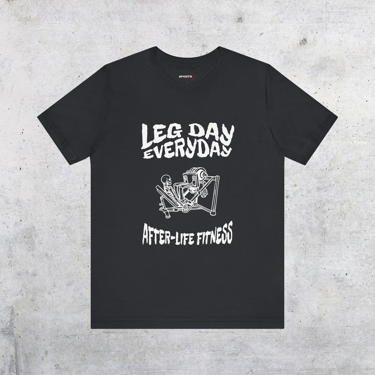 Leg day Everyday Shirt